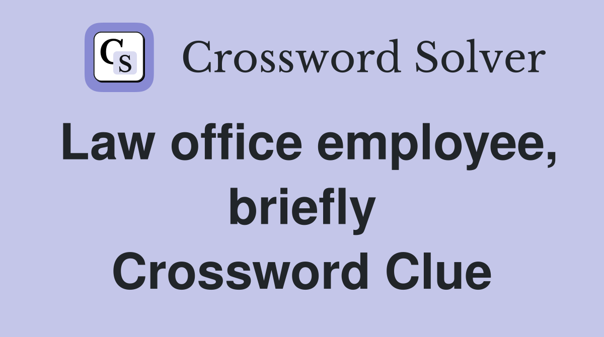 Law office employee, briefly Crossword Clue