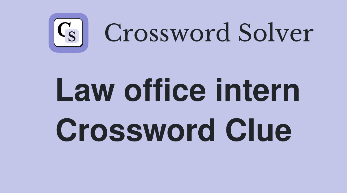 Law office intern Crossword Clue