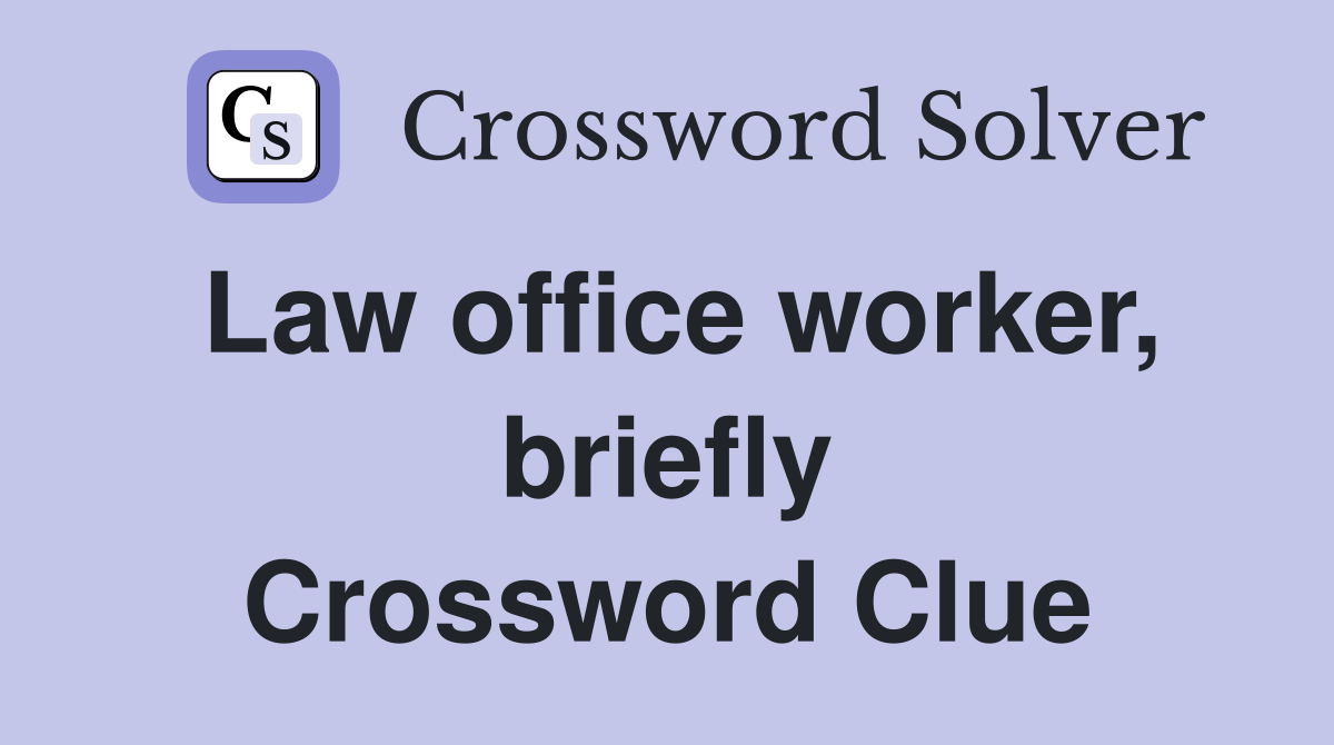 Law office worker, briefly Crossword Clue