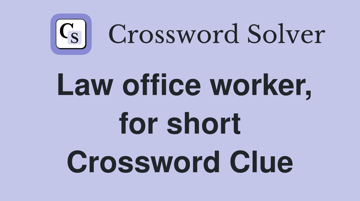 Law office worker, for short Crossword Clue