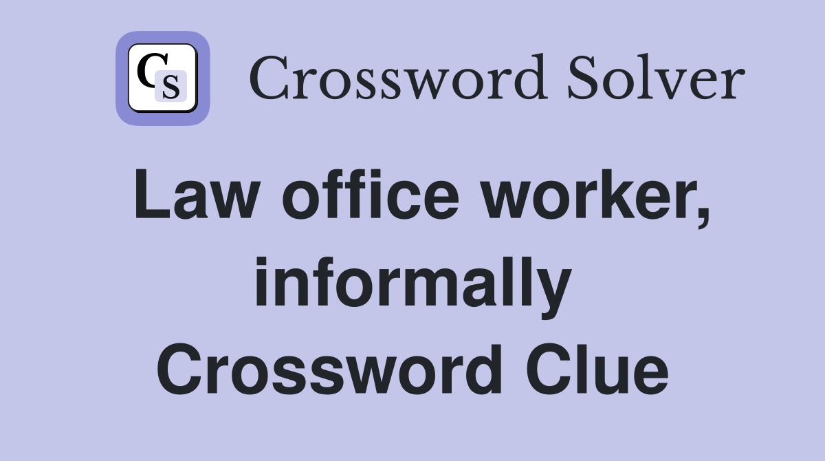 Law office worker, informally Crossword Clue