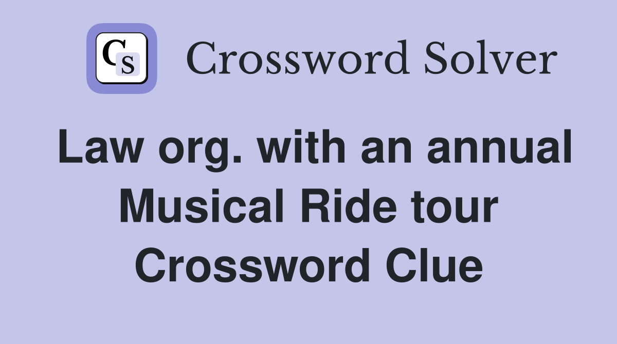 Law org. with an annual Musical Ride tour Crossword Clue