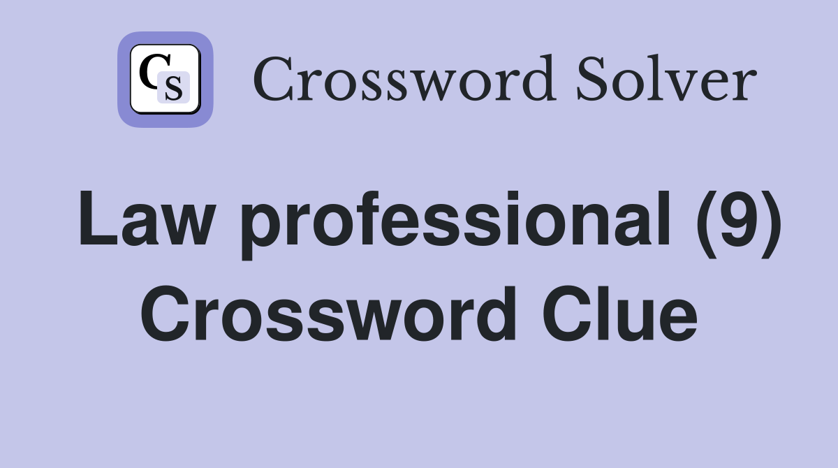 Law professional (9) Crossword Clue