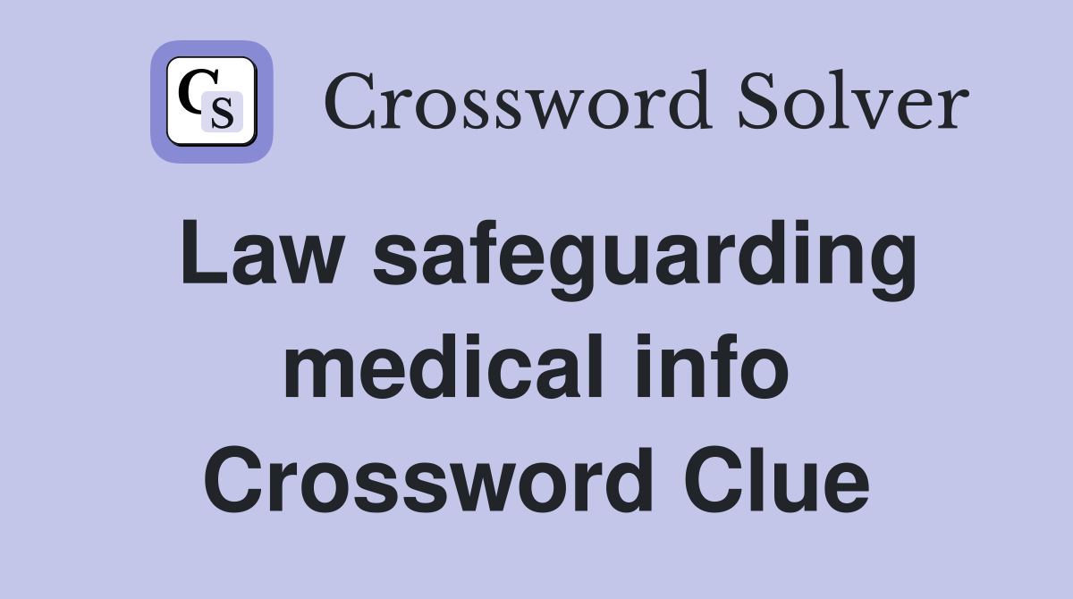 Law safeguarding medical info Crossword Clue