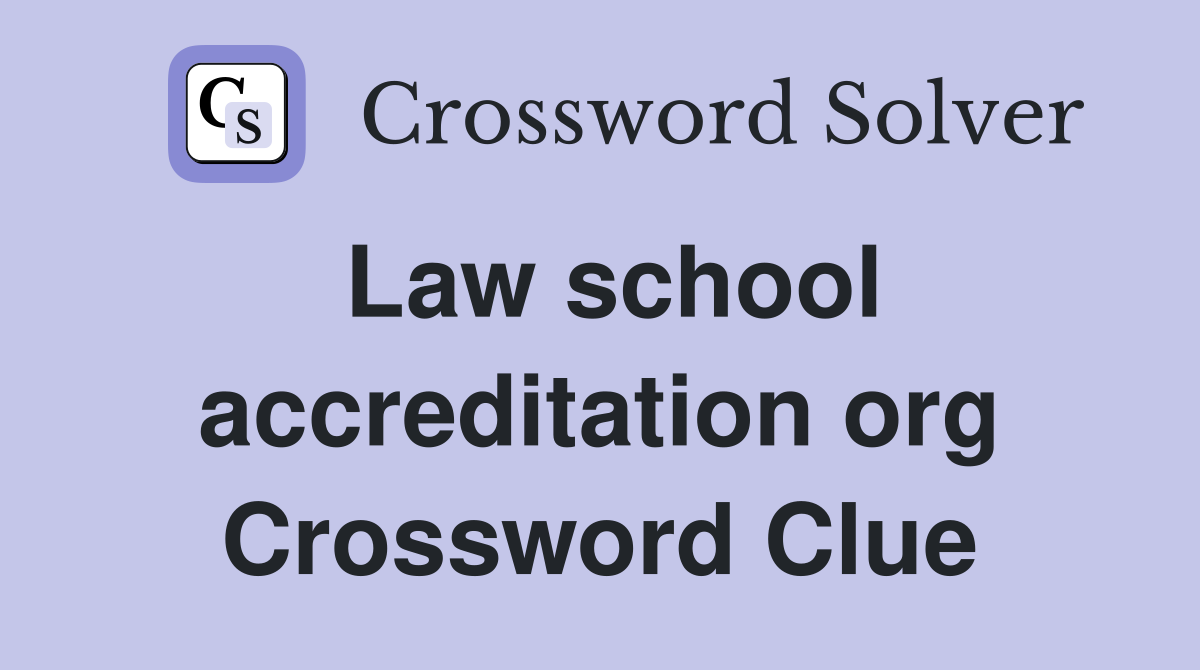 Law school accreditation org Crossword Clue