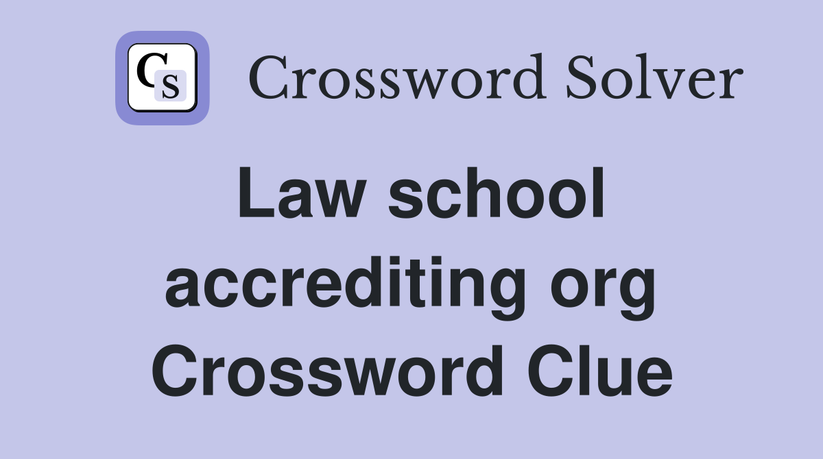 Law school accrediting org Crossword Clue