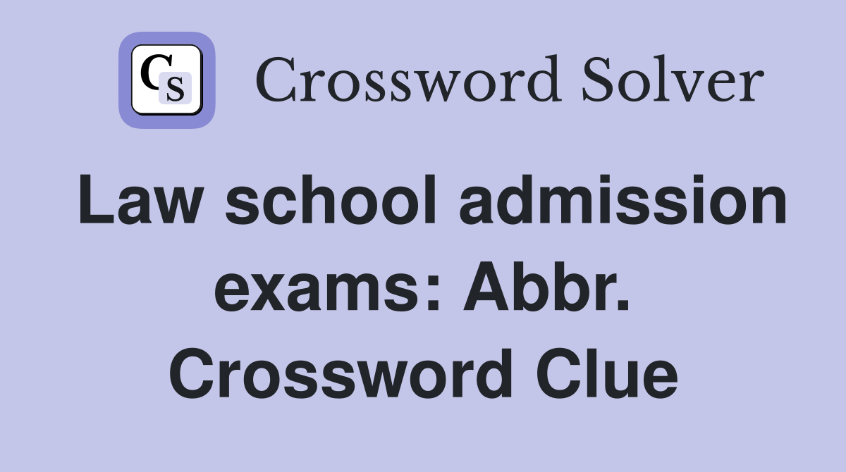 Law school admission exams: Abbr. Crossword Clue