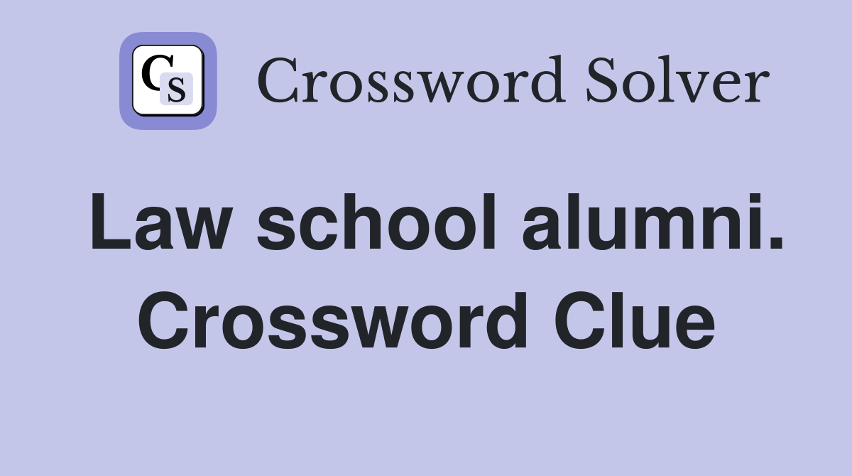 Law school alumni. Crossword Clue