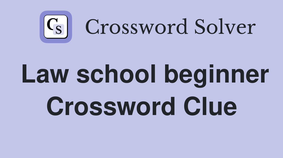 Law school beginner Crossword Clue