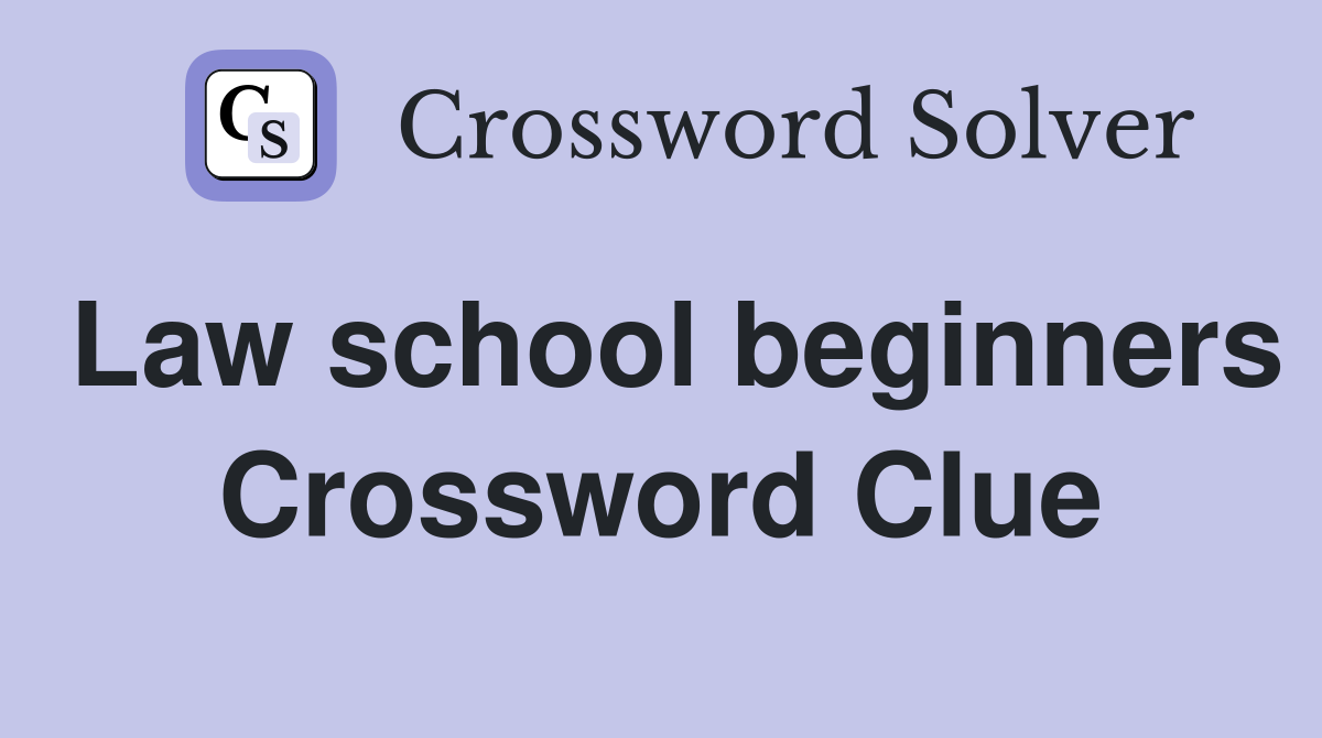 Law school beginners Crossword Clue