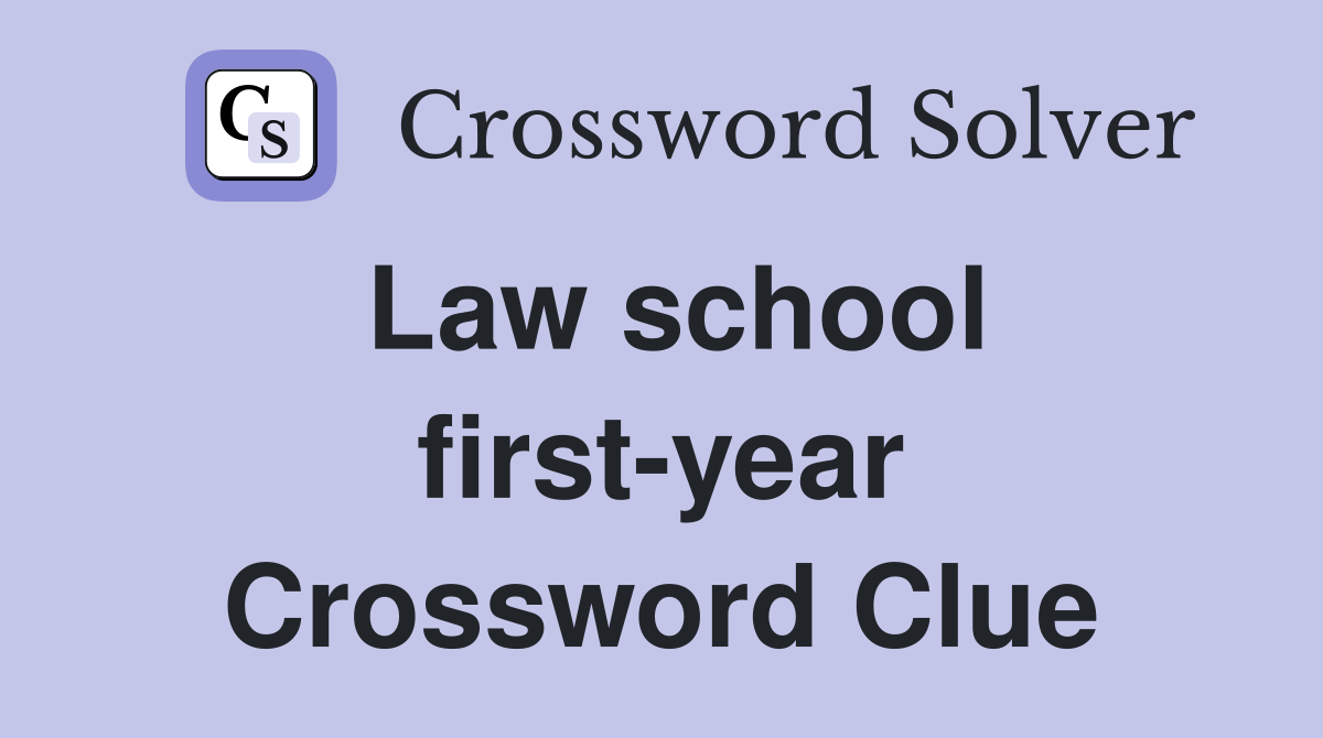 Law school first-year Crossword Clue