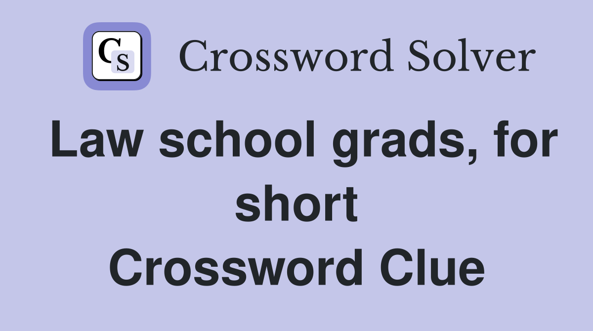 Law school grads, for short Crossword Clue