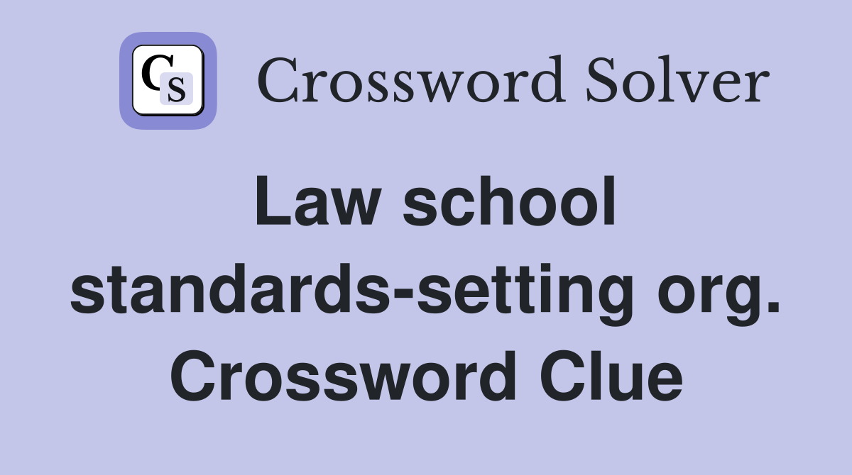 Law school standards-setting org. Crossword Clue