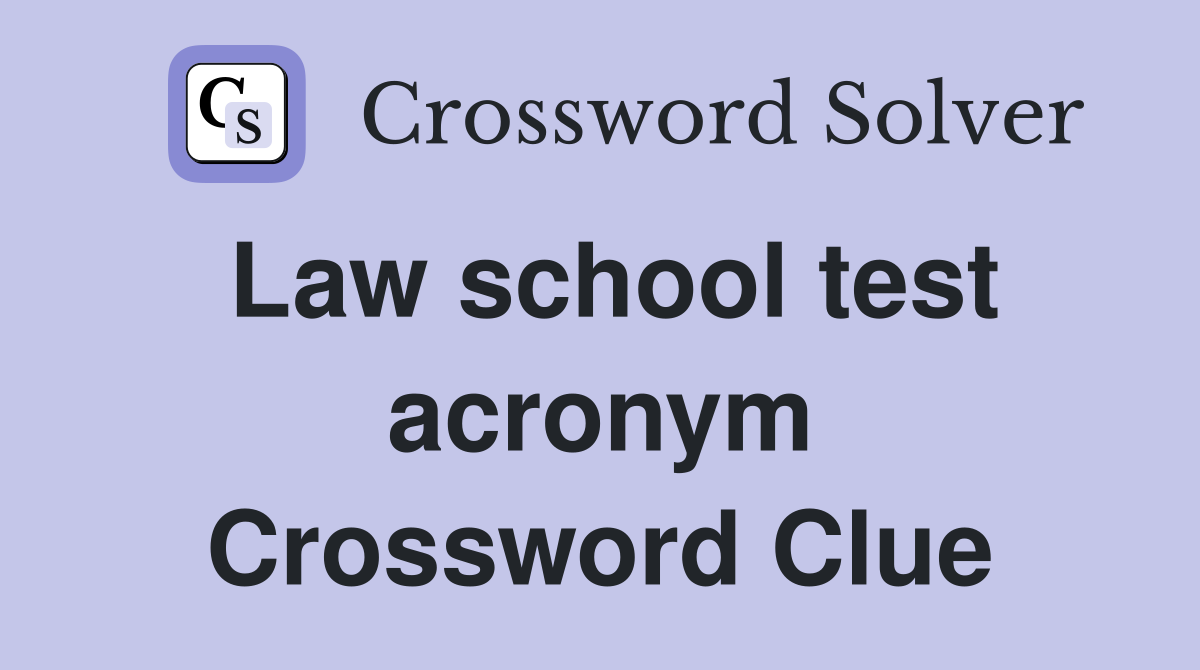 Law school test acronym Crossword Clue