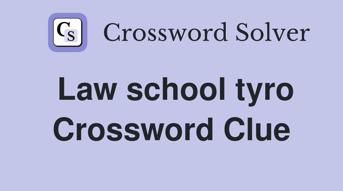 Law school tyro Crossword Clue