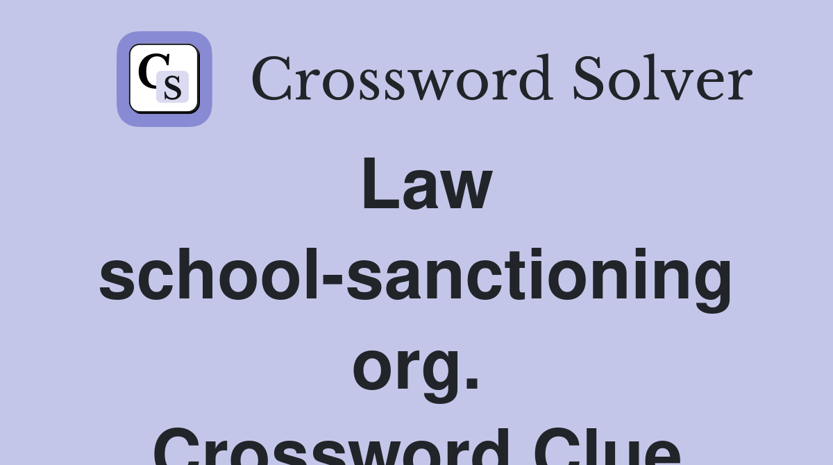 Law school-sanctioning org. Crossword Clue