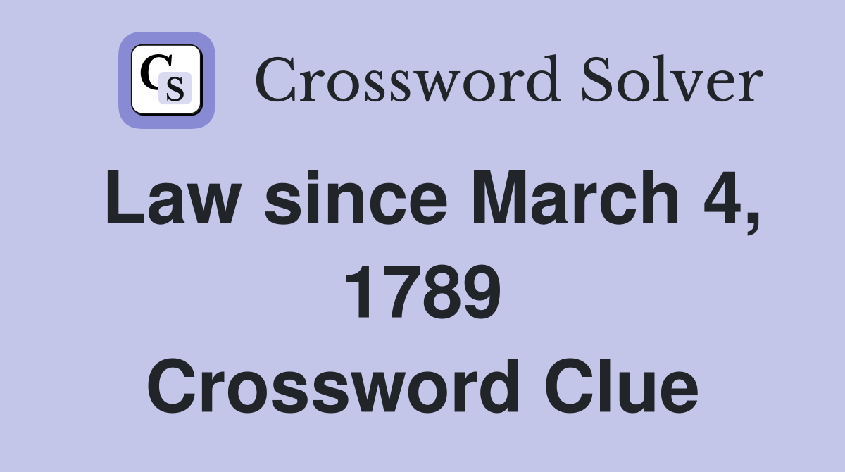 Law since March 4, 1789 Crossword Clue