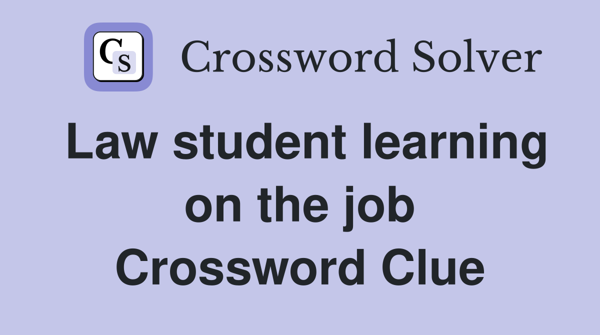 Law student learning on the job Crossword Clue