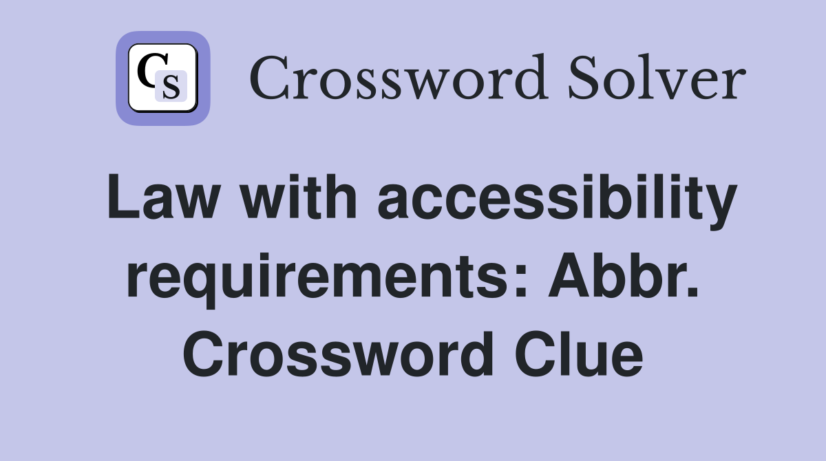Law with accessibility requirements: Abbr. Crossword Clue
