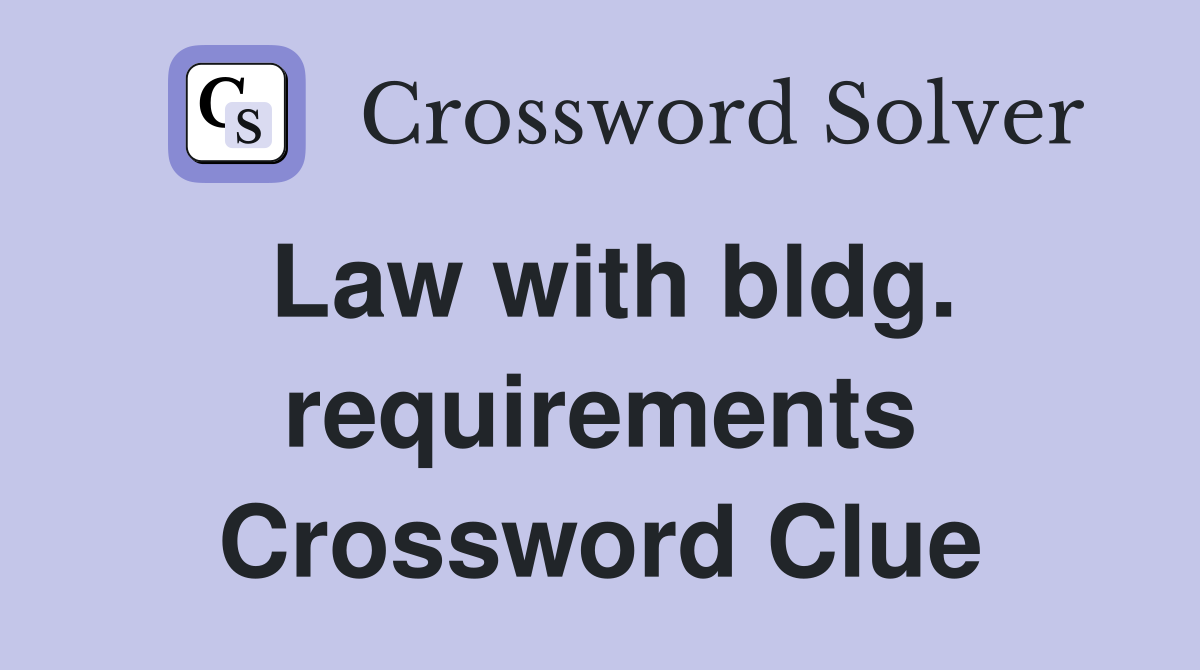 Law with bldg. requirements Crossword Clue