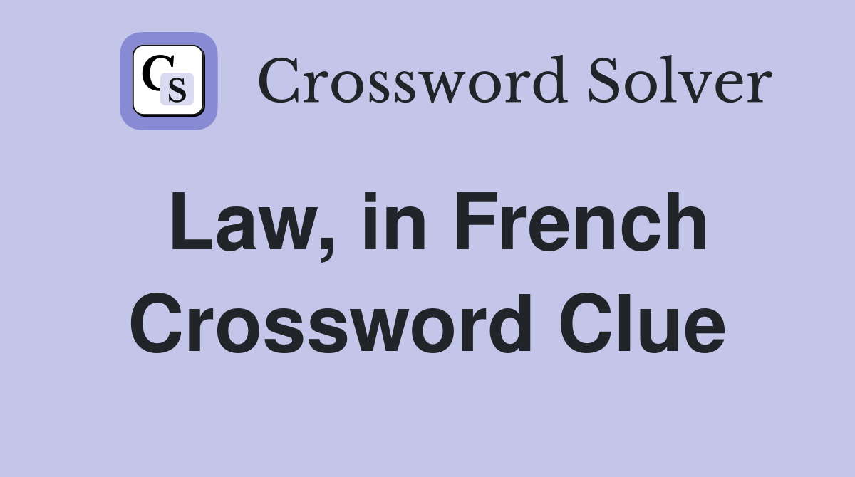 Law, in French Crossword Clue