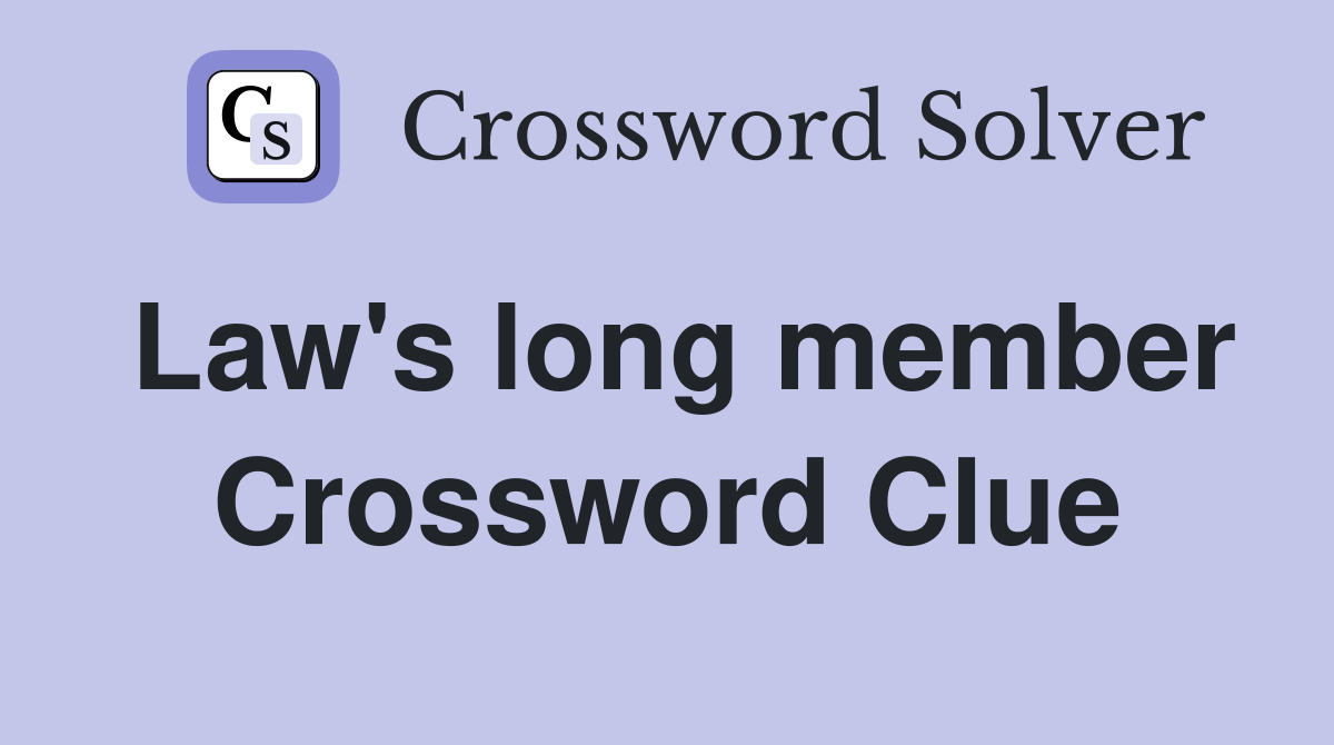 Law's long member Crossword Clue