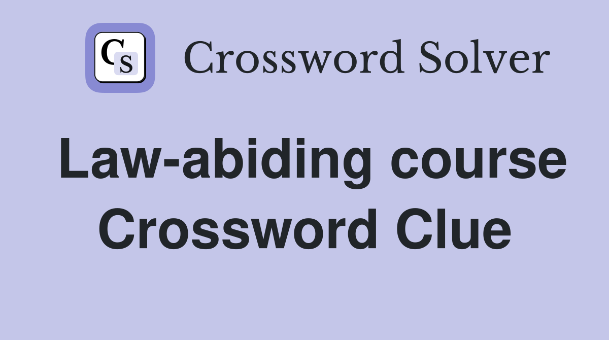 Law-abiding course Crossword Clue