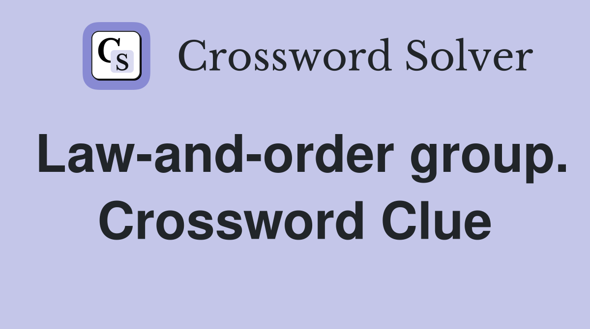 Law-and-order group. Crossword Clue