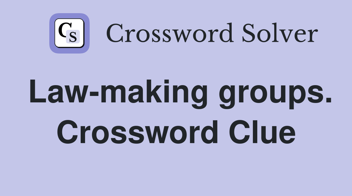 Law-making groups. Crossword Clue