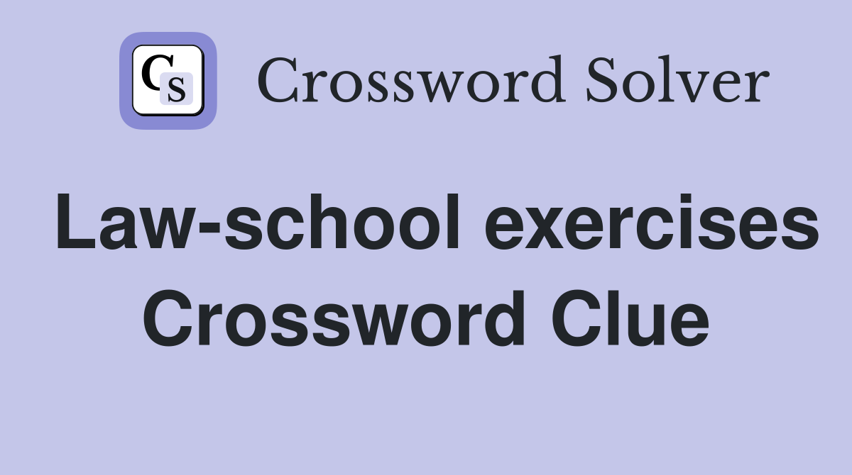 Law-school exercises Crossword Clue