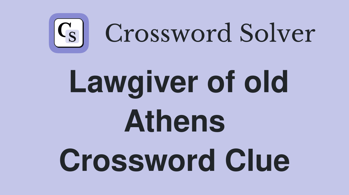 Lawgiver of old Athens Crossword Clue