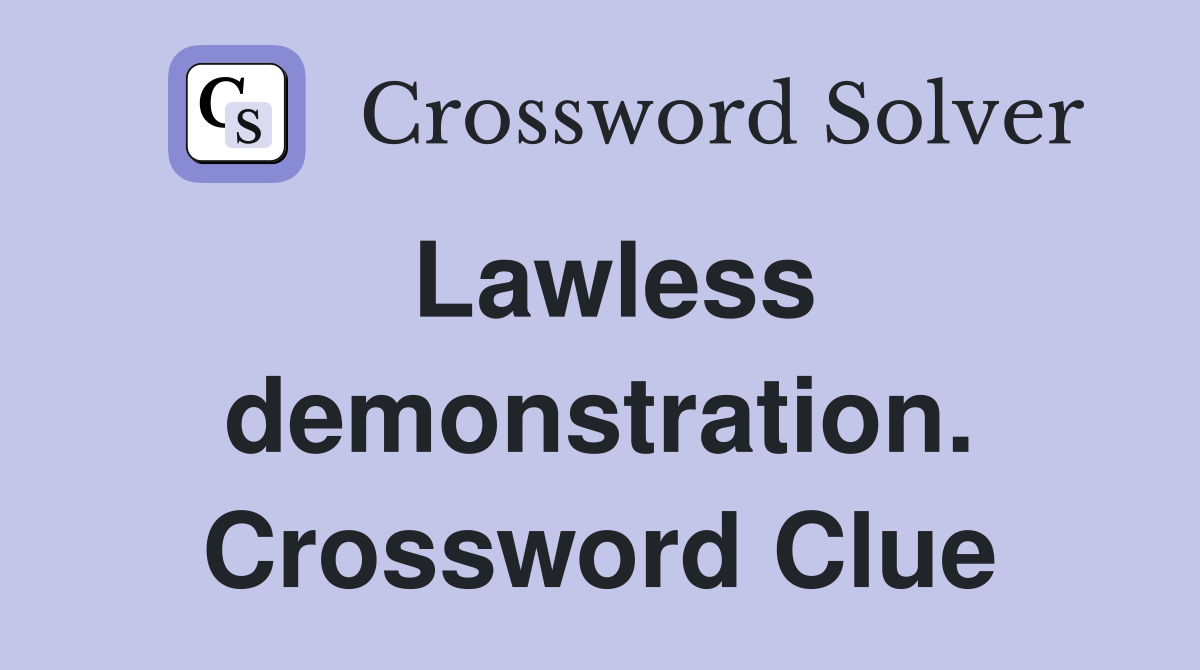 Lawless demonstration. Crossword Clue