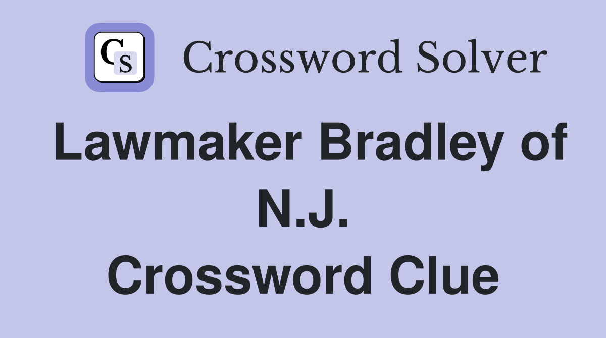 Lawmaker Bradley of N.J. Crossword Clue