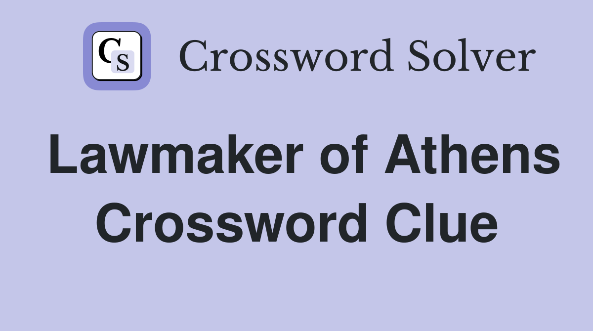 Lawmaker of Athens Crossword Clue