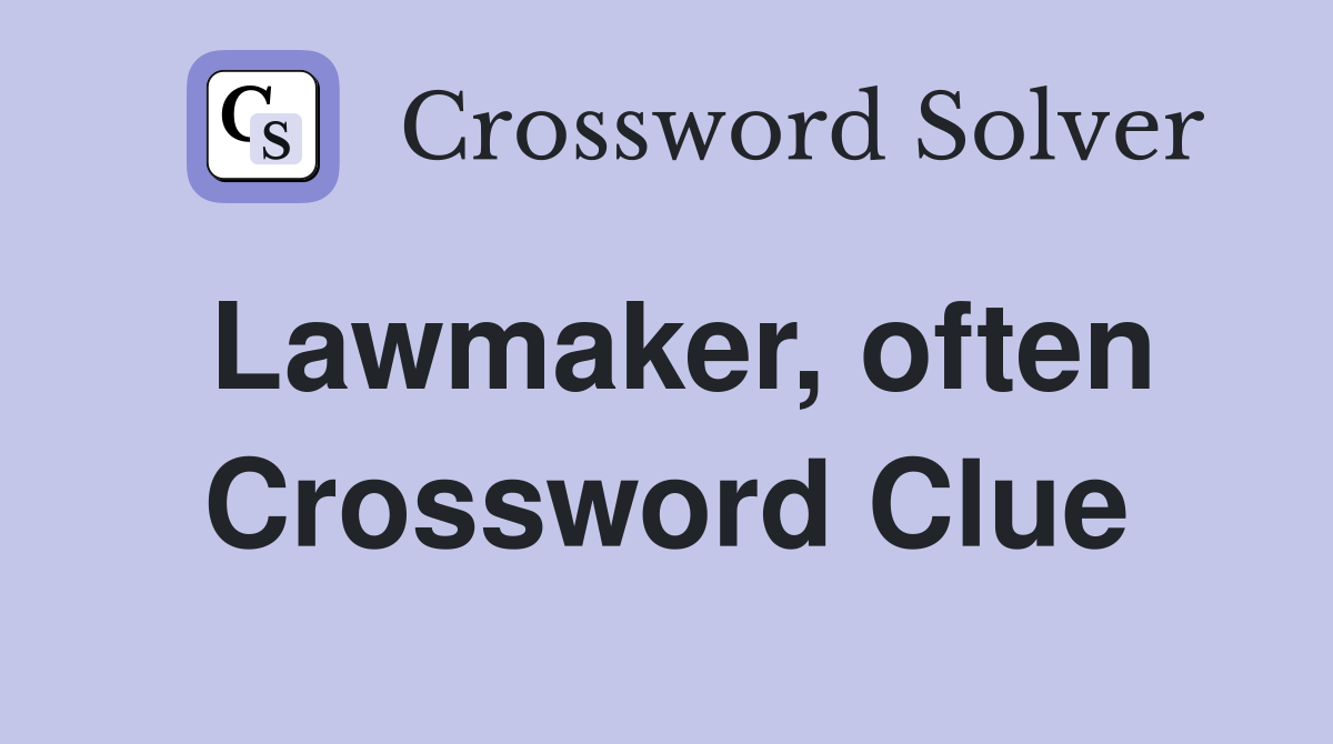 Lawmaker, often Crossword Clue