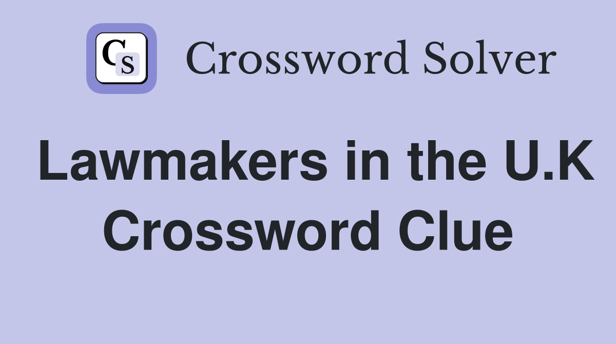 Lawmakers in the U.K Crossword Clue