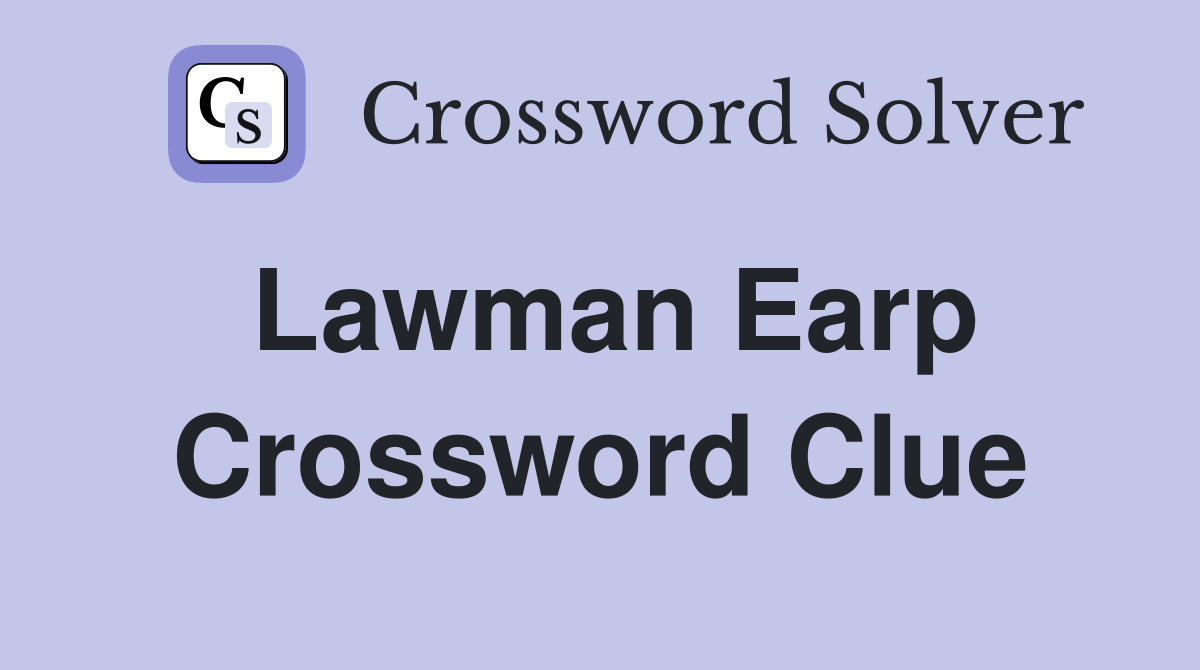 Lawman Earp Crossword Clue