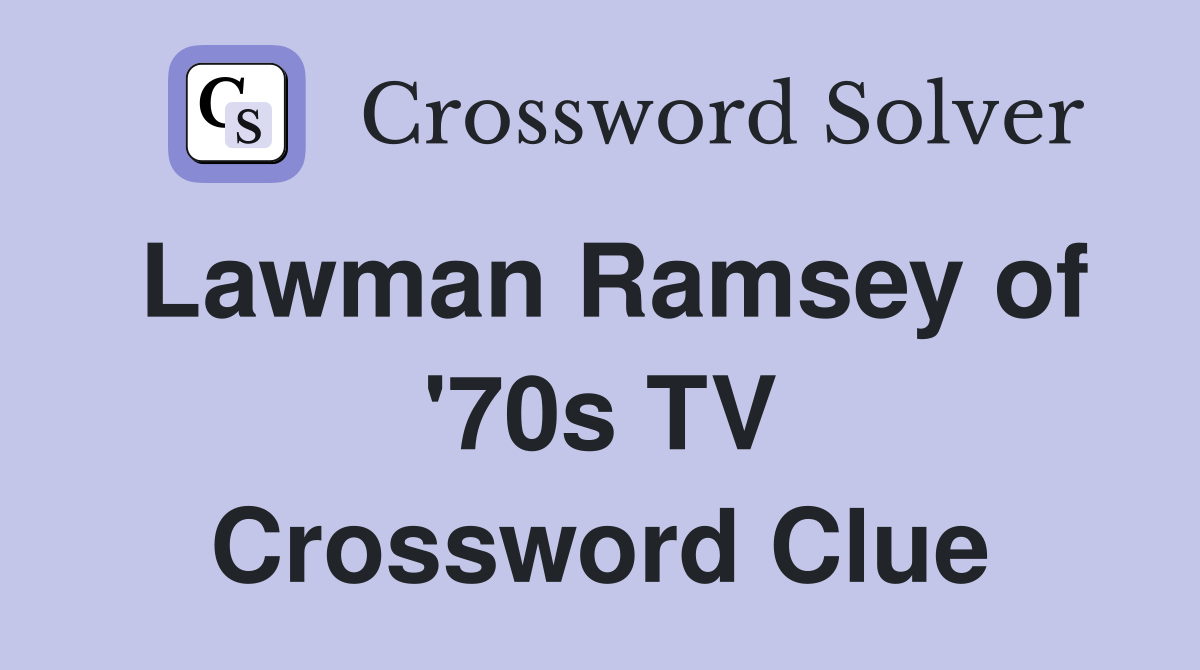 Lawman Ramsey of '70s TV Crossword Clue