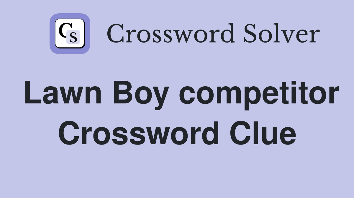 Lawn Boy competitor Crossword Clue