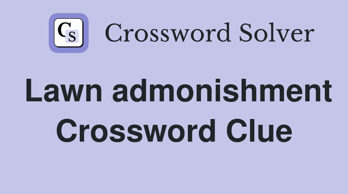 Lawn admonishment Crossword Clue