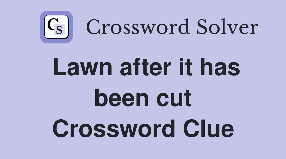 Lawn after it has been cut Crossword Clue