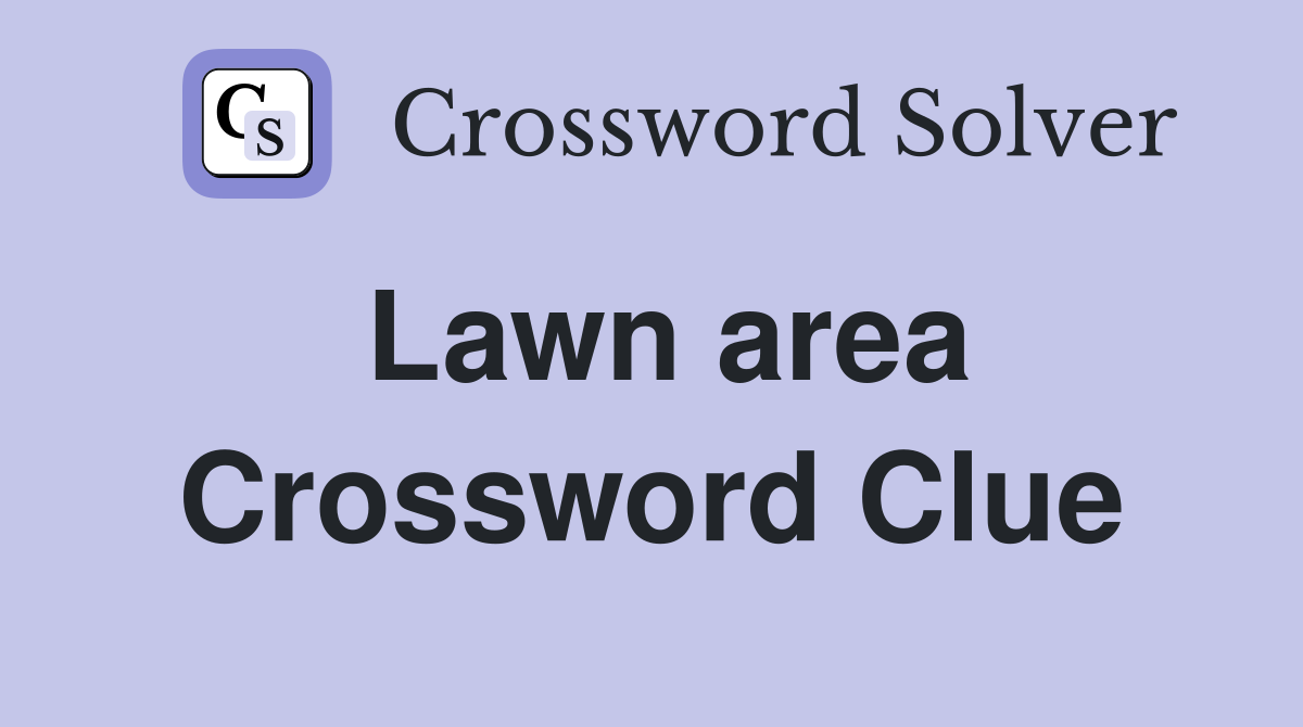 Lawn area Crossword Clue