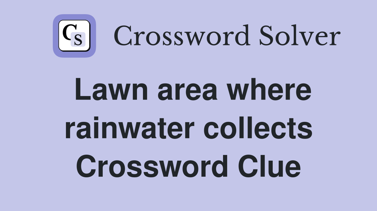 Lawn area where rainwater collects Crossword Clue