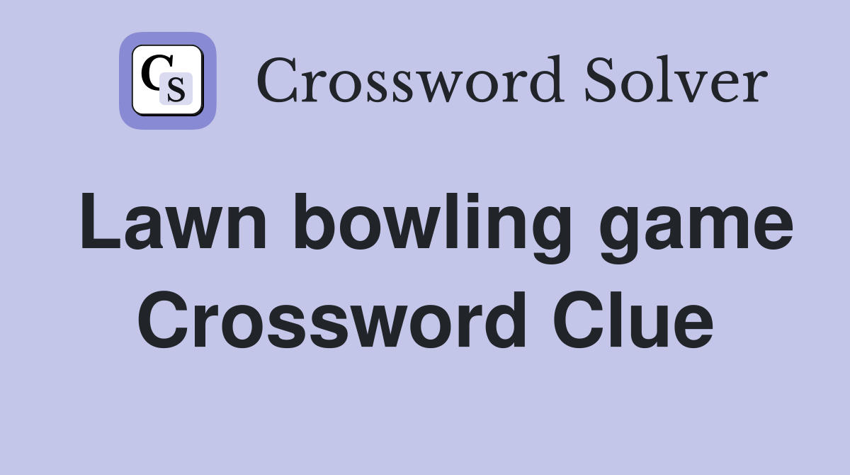 Lawn bowling game Crossword Clue