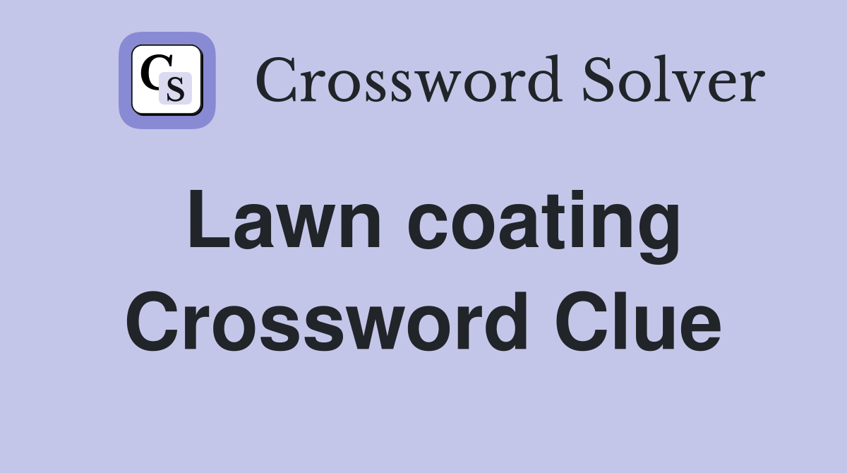 Lawn coating Crossword Clue
