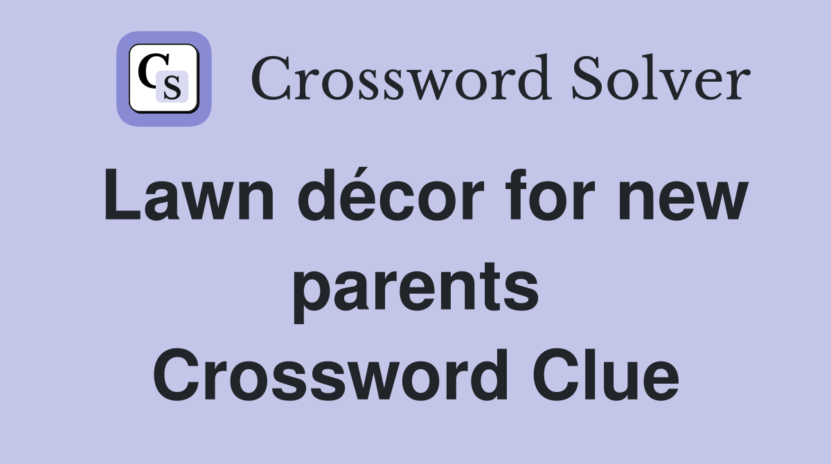 Lawn décor for new parents Crossword Clue