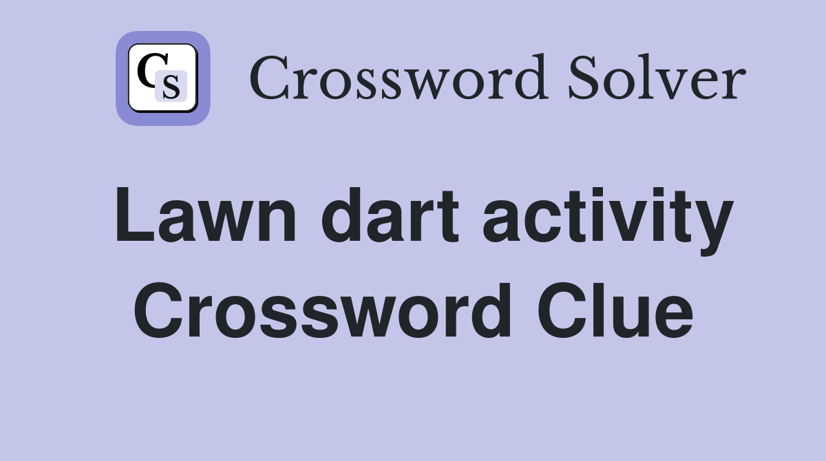 Lawn dart activity Crossword Clue