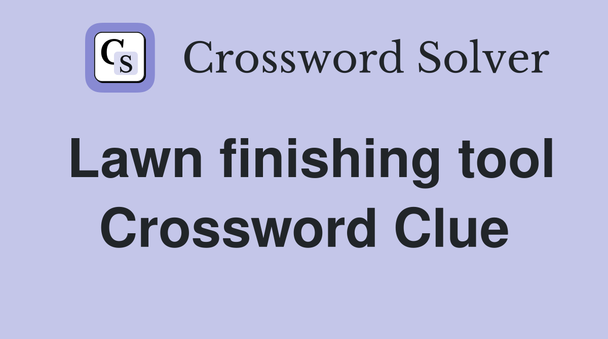 Lawn finishing tool Crossword Clue