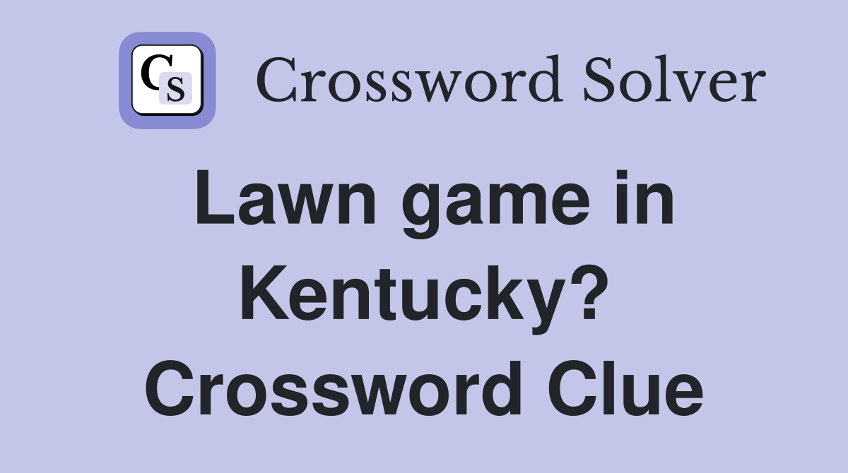 Lawn game in Kentucky? Crossword Clue