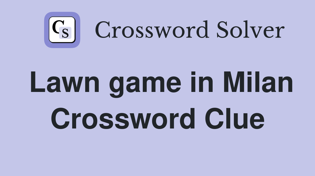 Lawn game in Milan Crossword Clue